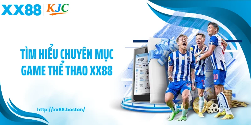 Tìm hiểu chuyên mục game thể thao XX88