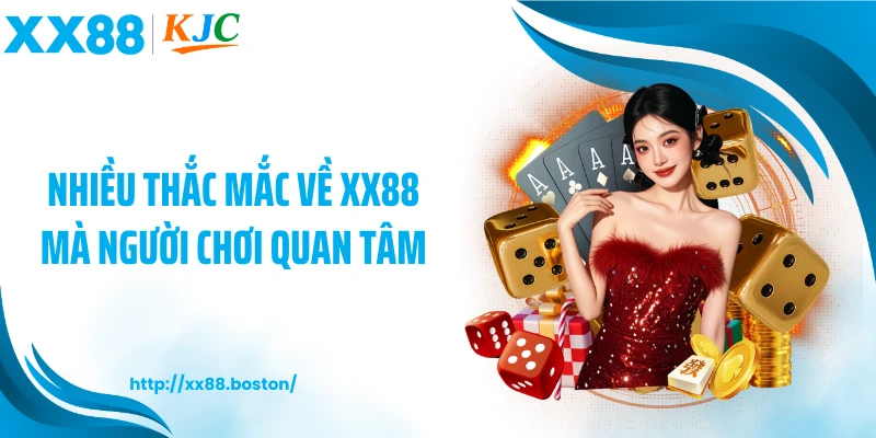 Nhiều thắc mắc về XX88 mà người chơi quan tâm