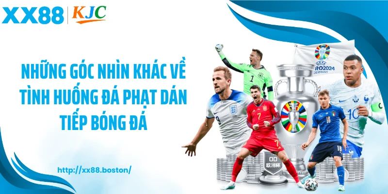 Những góc nhìn khác về tình huống đá phạt dán tiếp bóng đá